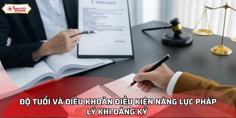 Độ tuổi và điều khoản điều kiện năng lực pháp lý khi đăng ký 